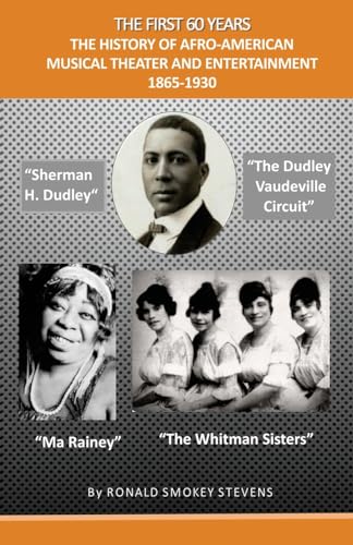 Imagen de archivo de The First 60 Years the History of Afro-American Musical Theater and Entertainment 1865-1930 a la venta por ThriftBooks-Atlanta