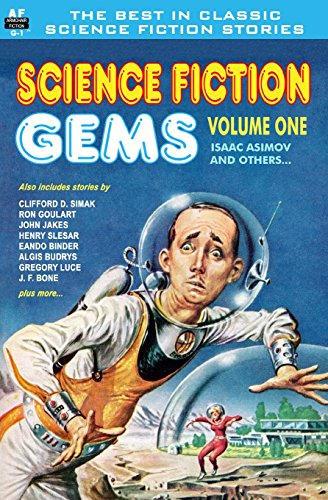 Science Fiction Gems, Vol. One (9781612870281) by Clifford D Simak; Henry Slesar; Algis Budrys; Isaac Asimov; John Jakes; Gregory Luce; J. F. Bone; Jack Vance; Bill Wesley; Eando Binder; Ron Goulart