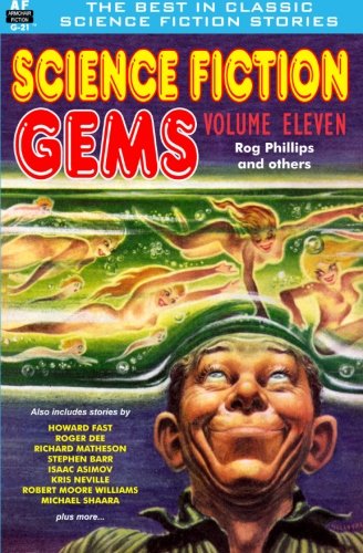 Beispielbild fr Science Fiction Gems, Volume Eleven, Rog Phillips and Others (Volume 11) zum Verkauf von GF Books, Inc.