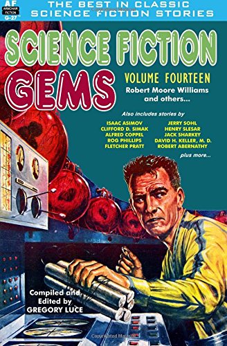 Beispielbild fr Science Fiction Gems, Volume Fourteen, Robert Moore Williams and Others (Volume 14) zum Verkauf von Coas Books