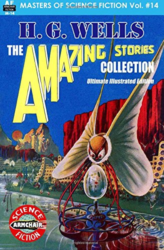 

H.G. Wells, The Amazing Stories Collection, Ultimate Illustrated Edition (Masters of Science Fiction)