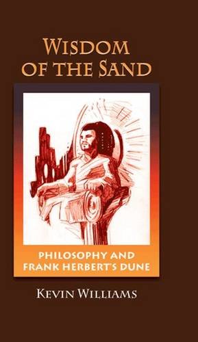 9781612890098: Wisdom of the Sand: Philosophy and Frank Herbert's Dune (Critical Bodies)