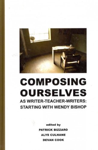 Stock image for Composing Ourselves As WriterTeacherWriters Starting With Wendy Bishop Research and Teaching in Rhetoric and Composition for sale by PBShop.store US