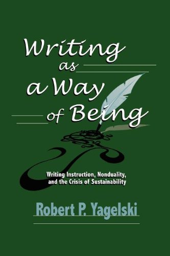 Stock image for Writing As a Way of Being: Writing Instruction, Nonduality, and the Crisis of Sustainability (Research and Teaching in Rhetoric and Composition) for sale by Book Deals