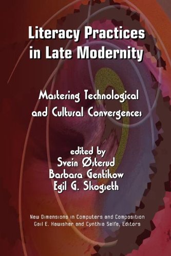 9781612890678: Literacy Practices in Late Modernity: Mastering Technological and Cultural Convergences (New Dimensions in Computers and Composition)