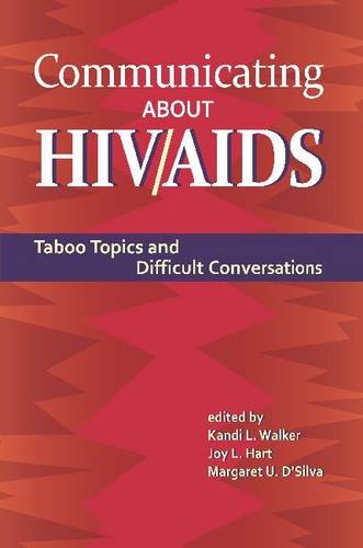 Communicating about HIV/AIDS: Taboo Topics and Difficult Conversations (Health Communication) (9781612890852) by Walker; Kandi; Hart; Joy; D'Silva; Margaret