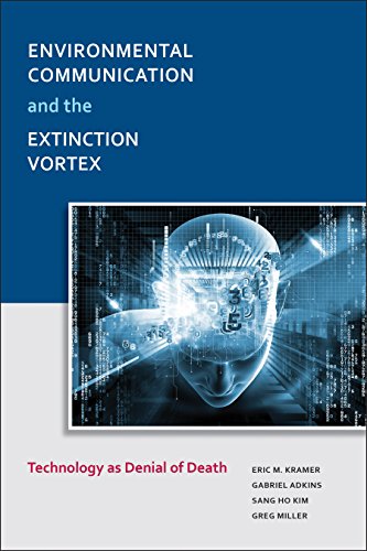 Beispielbild fr Environmental Communication and the Extinction Vortex: Technology as Denial of Death (Communication, Comparative Cultures, and Civilizations) zum Verkauf von HPB-Red