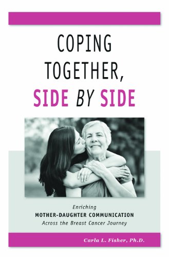 9781612891415: Coping Together, Side by Side: Enriching Mother-Daughter Communication Across the Breast Cancer Journey (Health Communication)