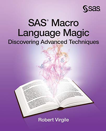 Stock image for SAS Macro Language Magic: Discovering Advanced Techniques for sale by SecondSale