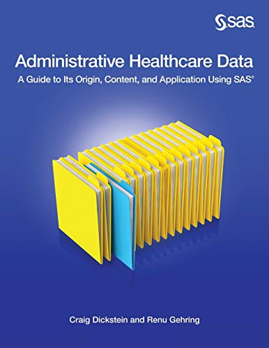 Beispielbild fr Administrative Healthcare Data: A Guide to Its Origin, Content, and Application Using SAS zum Verkauf von BooksRun