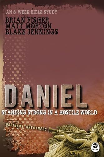 Imagen de archivo de Daniel: Standing Strong in a Hostile World (Ordinary Greatness) a la venta por Once Upon A Time Books
