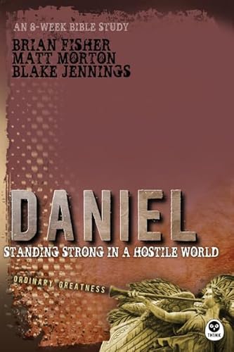 Stock image for Daniel: Standing Strong in a Hostile World (Ordinary Greatness) for sale by Gulf Coast Books