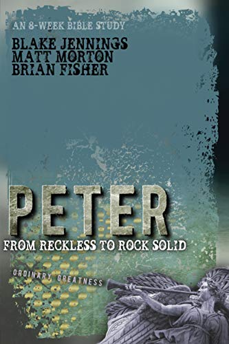 Imagen de archivo de Peter: From Reckless to Rock Solid (Ordinary Greatness) a la venta por Hawking Books