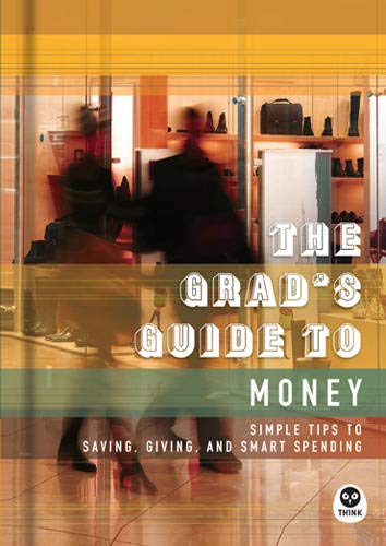 Beispielbild fr The Grad's Guide to Money: Simple Tips to Saving, Giving, and Smart Spending zum Verkauf von Wonder Book