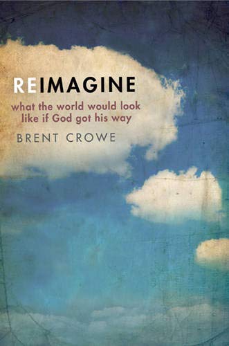 Beispielbild fr Reimagine: What the World Would Look Like If God Got His Way zum Verkauf von BooksRun