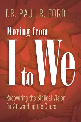 Imagen de archivo de Moving from I to We: Recovering the Biblical Vision for Stewarding the Church a la venta por Red's Corner LLC