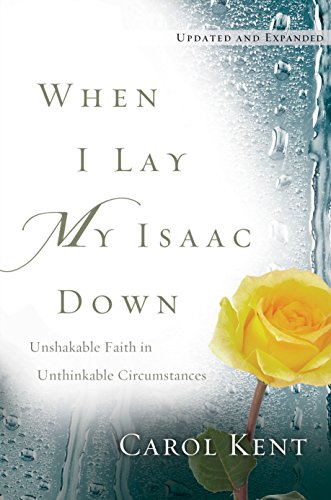 Beispielbild fr When I Lay My Isaac Down: Unshakable Faith in Unthinkable Circumstances zum Verkauf von ThriftBooks-Atlanta