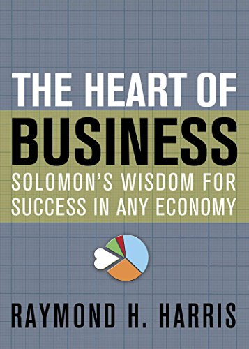 Stock image for The Heart of Business: Solomon's Wisdom for Success in Any Economy for sale by Orion Tech