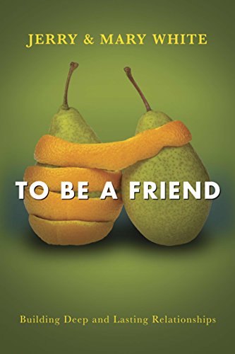 Imagen de archivo de To Be a Friend : Building Deep and Lasting Relationships a la venta por Better World Books