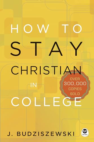 How to Stay Christian in College (9781612915494) by Budziszewski, J.