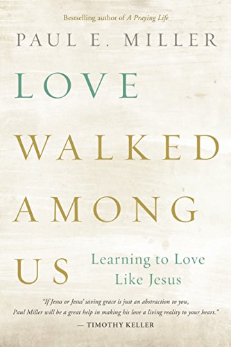 Beispielbild fr Love Walked among Us : Learning to Love Like Jesus zum Verkauf von Better World Books