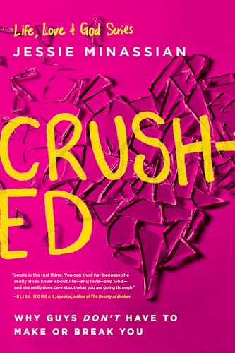 Stock image for Crushed: Why Guys Don't Have to Make or Break You (Life, Love & God) for sale by Your Online Bookstore