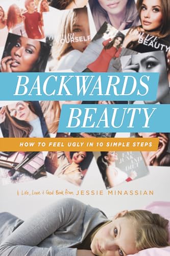 Stock image for Backwards Beauty: How to Feel Ugly in 10 Simple Steps (Life, Love & God) for sale by SecondSale