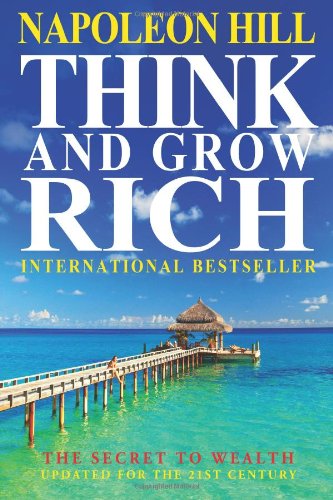 Think And Grow Rich: The Secret To Wealth Updated For The 21st Century (9781612930275) by Hill, Napoleon