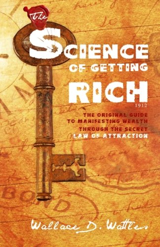 The Science of Getting Rich 1912 (9781612933214) by Wattles, Wallace D.