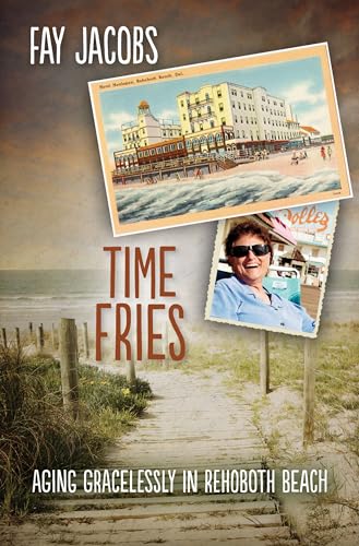 Stock image for Time Fries!: Aging Gracelessly in Rehoboth Beach (Tales from Rehoboth Beach, 4) for sale by beneton