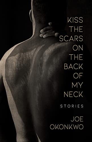 Stock image for Kiss the Scars on the Back of My Neck for sale by Blackwell's
