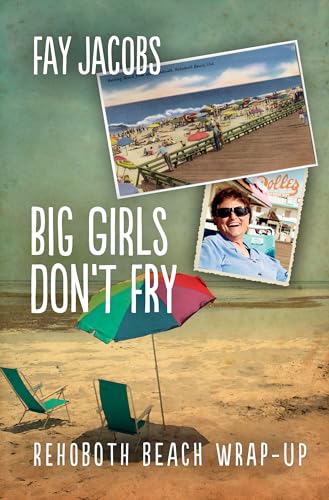 Stock image for Big Girls Don't Fry: Rehoboth Beach Wrap-Up for sale by ThriftBooks-Atlanta