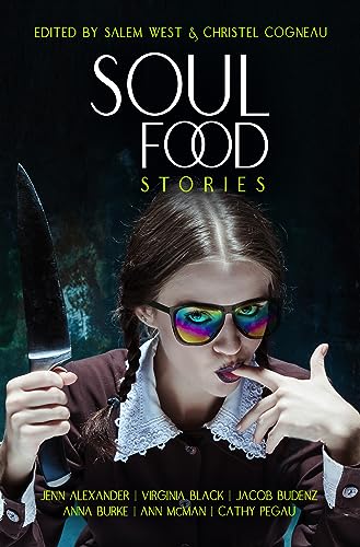 Stock image for Soul Food Stories: An Otherworldly Feast for the Living, the Dead, and Those Who Have Yet to Decide [Paperback] Burke, Anna; McMan, Ann; Alexander, Jenn; Black, Virginia; Pegau, Cathy; Budenz, Jacob; for sale by Lakeside Books
