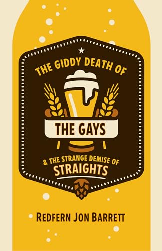 Imagen de archivo de The Giddy Death of the Gays & the Strange Demise of Straights a la venta por Lakeside Books