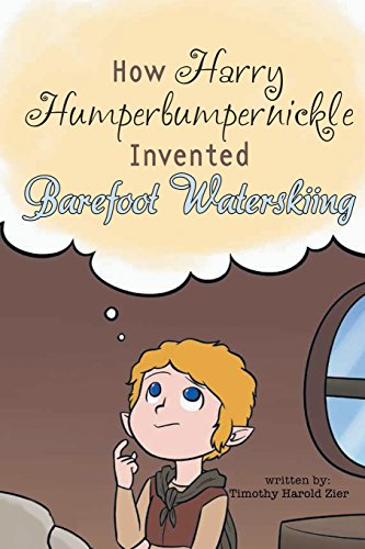 9781612969305: How Harry Humperbumpernickle Invented Barefoot Waterskiing