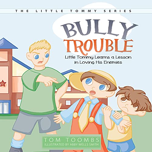 Imagen de archivo de Bully Trouble: Little Tommy Learns a Lesson in Loving His Enemies a la venta por Lucky's Textbooks