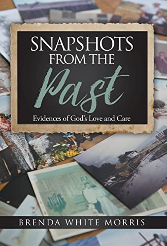 9781613142691: Snapshots from the Past: Evidences of God's Love and Care