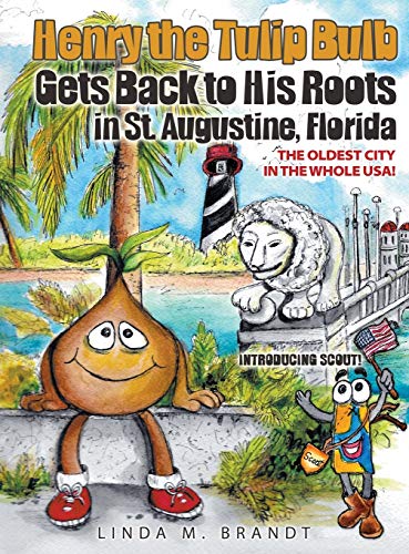 9781613142899: Henry the Tulip Bulb Gets Back to His Roots in St. Augustine, Florida
