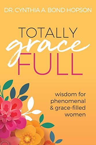 Beispielbild fr Totally Gracefull: Wisdom for Phenomenal and Grace-Filled Women zum Verkauf von Chiron Media