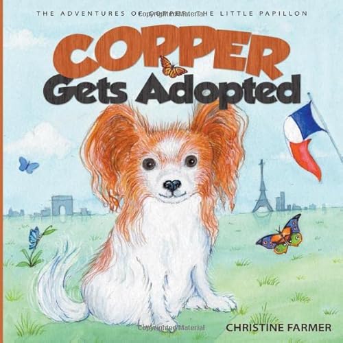 Beispielbild fr Copper Gets Adopted: (Book 1) (The Adventures of Copper, the Little Papillon) zum Verkauf von Revaluation Books