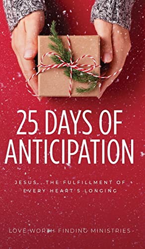 Stock image for 25 Days of Anticipation: Jesus . . . The Fulfillment of Every Heart's Longing for sale by SecondSale