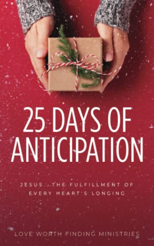 9781613147818: 25 Days of Anticipation: Jesus...The Fulfillment of Every Heart's Longing