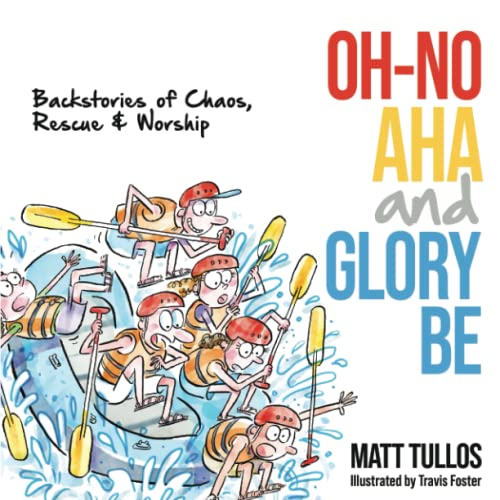 Stock image for Oh-No, Aha, and Glory Be: Backstories of Chaos, Rescue & Worship for sale by Books Unplugged