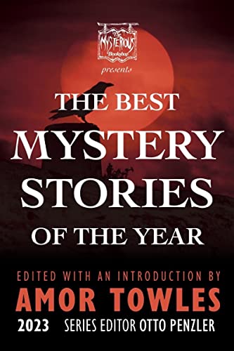 Stock image for The Mysterious Bookshop Presents the Best Mystery Stories of the Year 2023 ~ SIGNED, DATED & LOCATED TO TITLE PAGE BY AMOR TOWLES FIRST/FIRST for sale by Books On The Boulevard