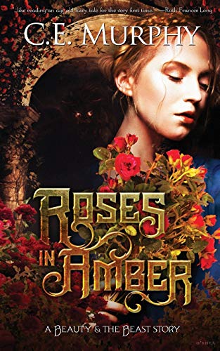 Imagen de archivo de Roses in Amber A Beauty and the Beast story a la venta por PBShop.store US