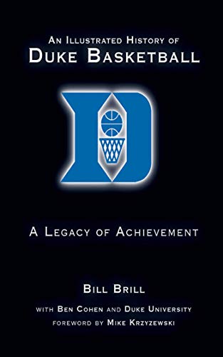 An Illustrated History of Duke Basketball: A Legacy of Achievement (9781613210000) by Brill, Bill; Cohen, Ben
