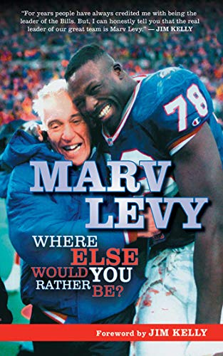 Stock image for Marv Levy: Where Else Would You Rather Be? for sale by HPB-Ruby