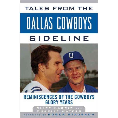 Stock image for Tales from the Dallas Cowboys Sideline: Reminiscences of the Cowboys Glory Years for sale by ThriftBooks-Atlanta