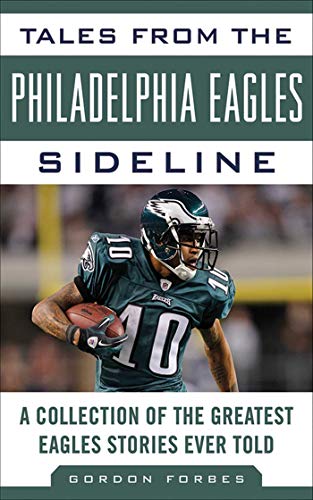 Stock image for Tales from the Philadelphia Eagles Sideline: A Collection of the Greatest Eagles Stories Ever Told (Tales from the Team) for sale by WorldofBooks