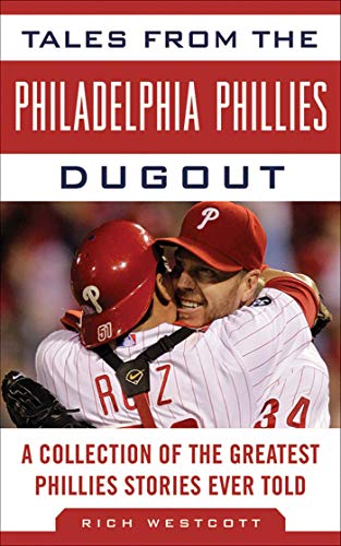 9781613210369: Tales from the Philadelphia Phillies Dugout: A Collection of the Greatest Phillies Stories Ever Told (Tales from the Team)